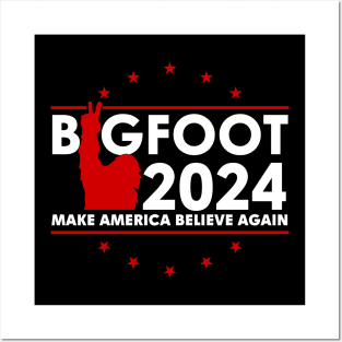 Bigfoot 2024 | Make America Believe Again Posters and Art